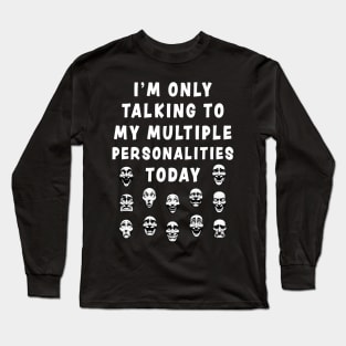 Funny Multiple Personalities Quote T-Shirt, Black Unisex Tee, Comedy Faces Graphic Shirt, Gift for Friend Long Sleeve T-Shirt